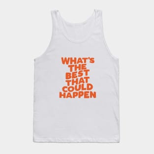 What's The Best That Could Happen Tank Top